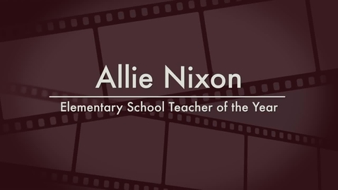 Thumbnail for entry Allie Nixon - 2014 Elementary School Teacher of the Year