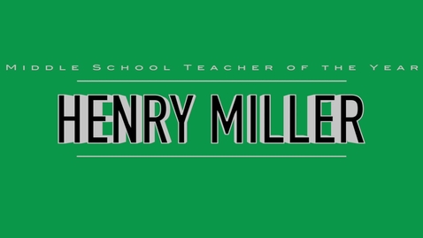 Thumbnail for entry Henry Miller - 2016 Middle School Teacher of the Year