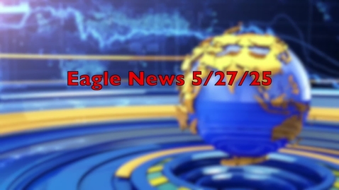 Thumbnail for Eagle News - 5/27
