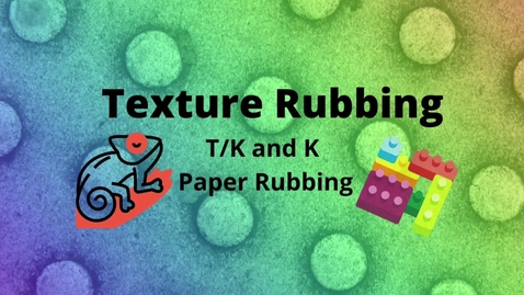 Thumbnail for entry TK &amp; Kindergarten Paper Texture Rubbing