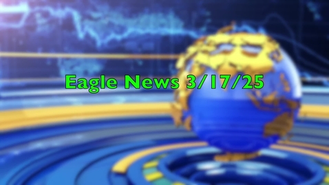 Thumbnail for Eagle News  - 3/17
