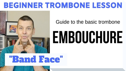 Thumbnail for Beginner Trombone Lesson 2 | Guide to Trombone Embouchure (Band Face)