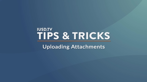 Thumbnail for tv.iusd.org - Uploading Attachments