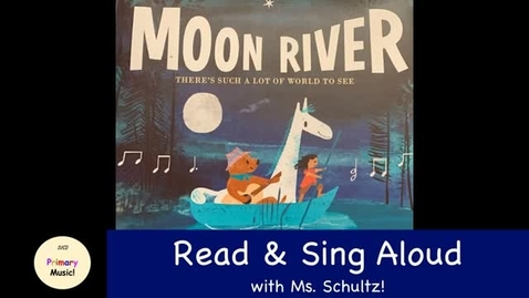 Thumbnail for entry Moon River Read &amp; Sing Aloud with Ms. Schultz