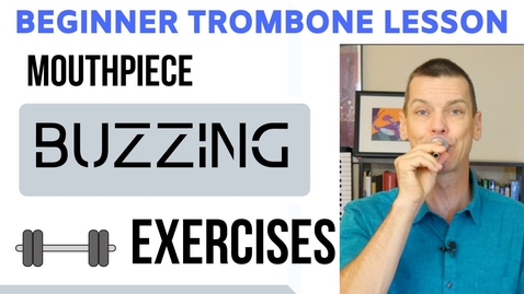 Thumbnail for entry Beginner Trombone Lesson 4 | Two Buzzing Exercises