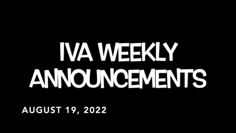 Thumbnail for IVA Weekly Announcements 8.19.22