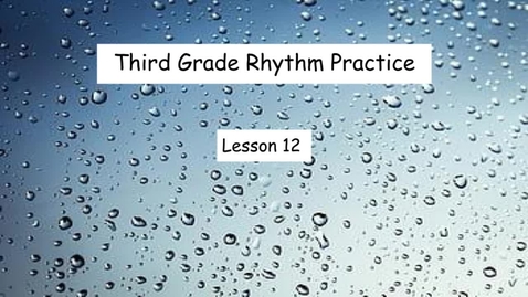 Thumbnail for entry 3rd grade Rhythms Lesson 12