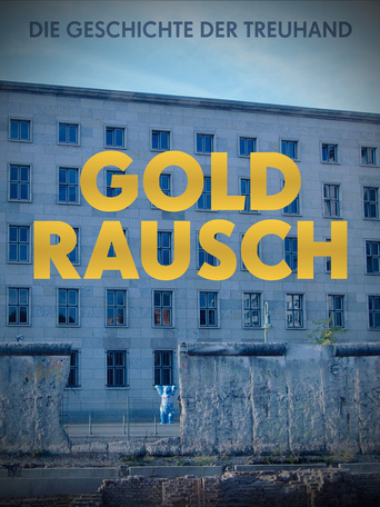 Goldrausch - Die Geschichte der Treuhand