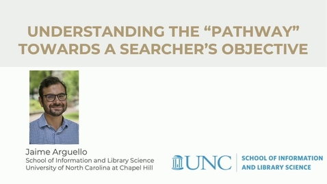 Thumbnail for Understanding the &quot;Pathway&quot; Towards a Searcher's Objective by Jaime Arguello