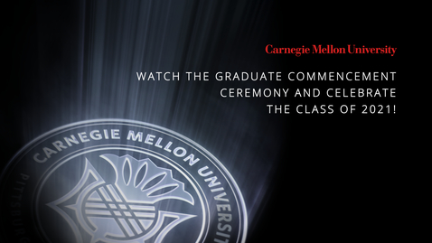 Thumbnail for entry Carnegie Mellon University – 2021 Graduate Commencement