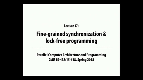 Thumbnail for entry Parallel Computer Architecture and Programming: Lecture 24 - 3-21-18