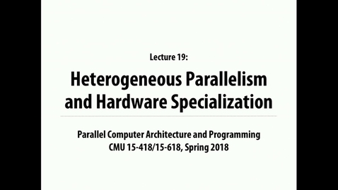 Thumbnail for entry Parallel Computer Architecture and Programming: Lecture 26 - 3-26-18