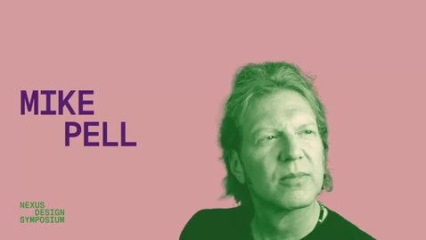 Thumbnail for Nexus Design Symposium: Mike Pell