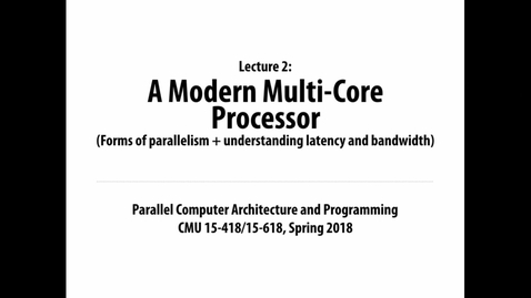 Thumbnail for entry Parallel Computer Architecture and Programming: Lecture 2 - 1-19-18