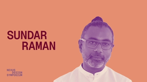 Thumbnail for Nexus Design Symposium: Sundar Raman