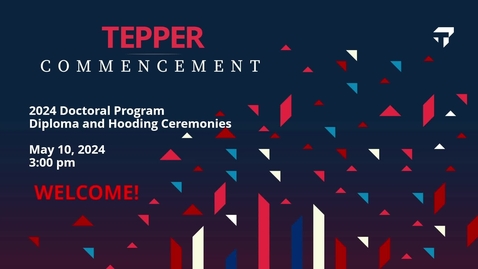 Thumbnail for entry 2024 Tepper Doctoral Program Diploma and Hooding Ceremonies