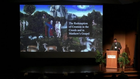Thumbnail for Symposia 2025 - The Redemption of Creation in the Creeds and in Matthew’s Gospel - Dr. John N. Genter