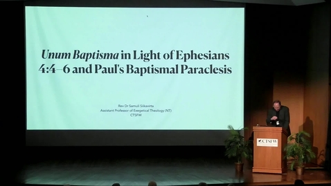 Thumbnail for Symposia 2025 - Unum Baptisma in Light of Ephesians 4:4–6 and Paul’s Baptismal Paraclesis - Dr. Samuli Siikavirta