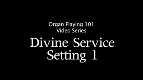 Thumbnail for entry Divine Service Setting 1