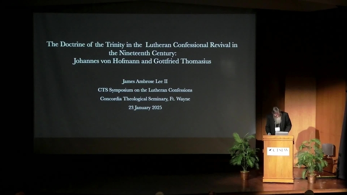 Symposia 2025 - Trinity in the Lutheran Confessional Revival in the 19th Century - Dr. James A. Lee II