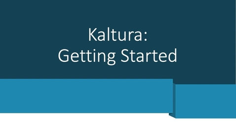 Thumbnail for Kaltura- Getting Started