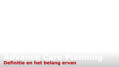 Thumbnail for entry Advance care planning: definitie en het belang ervan