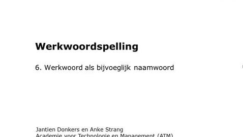 Thumbnail for entry Screencast 6 - Werkwoord als bijvoeglijk naamwoord