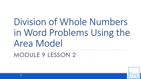 Thumbnail for entry Division of Whole Numbers in Word Problems Using the Area Model