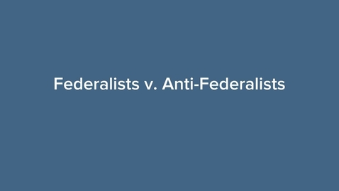 Thumbnail for Federalists v. Anti-federalists