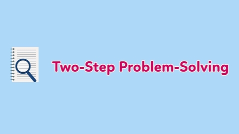 Thumbnail for 10_TwoStep_Problem_Solving