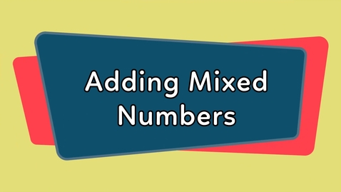 Thumbnail for Adding Mixed Numbers