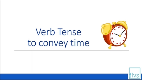 Thumbnail for entry Verb Tense to Convey Time