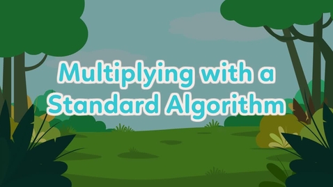 Thumbnail for Multiplying with a Standard Algorithm