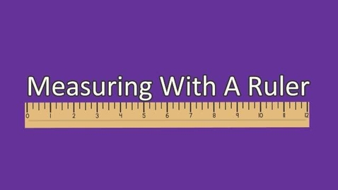 Thumbnail for Measuring With A Ruler