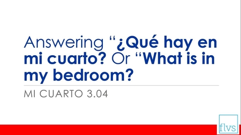 Thumbnail for entry Answering ¿Qué hay en mi cuarto? or &quot;What is in my bedroom?&quot;