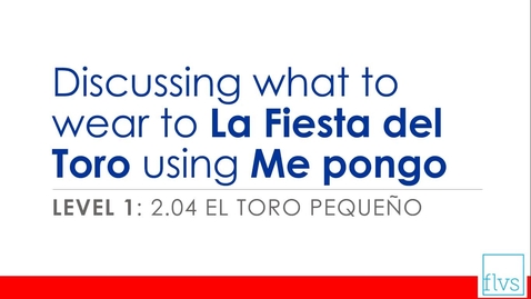 Thumbnail for Discussing what to wear to La Fiesta del Toro using Me pongo