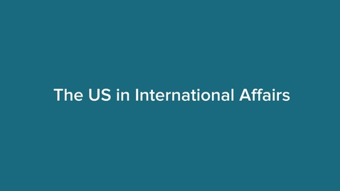 Thumbnail for entry The US in International Affairs