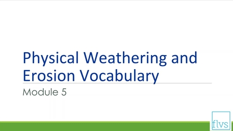 Thumbnail for entry Physical Weathering and Erosion Vocabulary