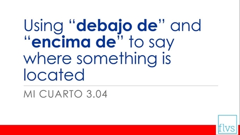 Thumbnail for Using &quot;Encima de&quot; &amp; &quot;Debajo de&quot; to say where something