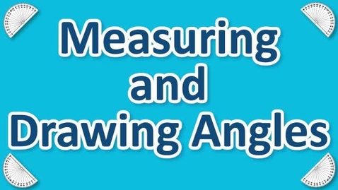 Thumbnail for Measuring and Drawing Angles