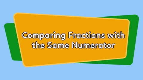 Thumbnail for Comparing Fractions with the Same Numerator