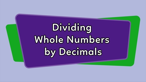 Thumbnail for Dividing Whole Numbers by Decimals Part 1