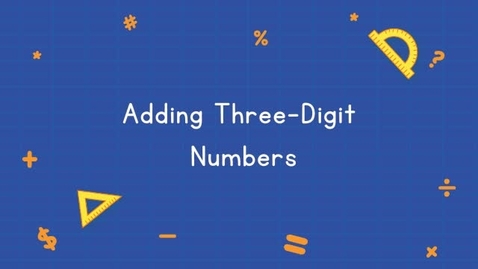 Thumbnail for Adding Three-digit Numbers