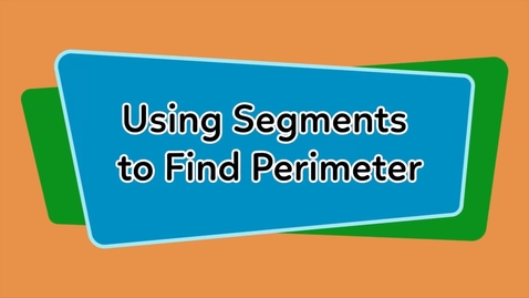 Thumbnail for Using Segments to Find Perimeter