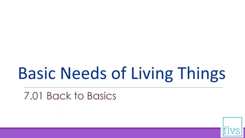 Thumbnail for entry Basic Needs of Living Things