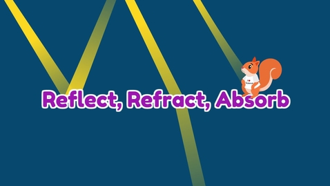 Thumbnail for Reflect, Refract, Absorb