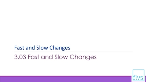 Thumbnail for Fast and Slow Changes