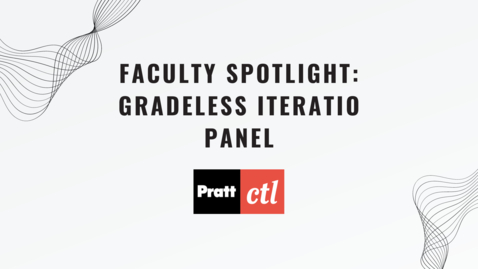 Thumbnail for Faculty Spotlight: iteratio panel on Gradeless Pilot FLC