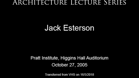 Thumbnail for entry Architecture Lecture Series: Jack Esterson