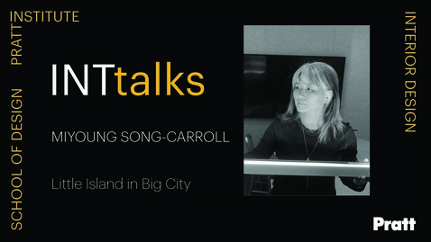 Thumbnail for entry INTtalks: Little Island in Big City with Miyoung Song Carroll